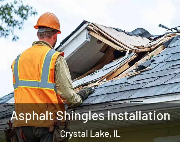  Asphalt Shingles Installation Crystal Lake, IL