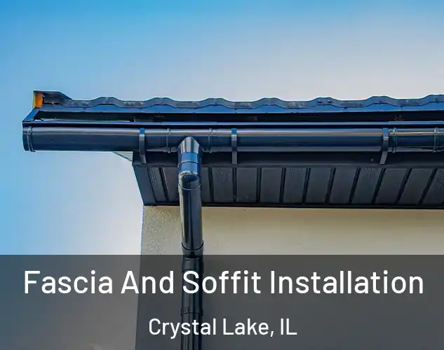  Fascia And Soffit Installation Crystal Lake, IL