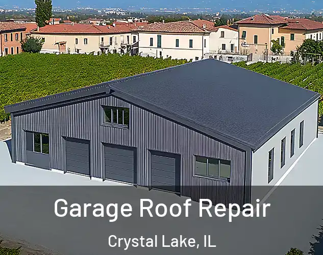  Garage Roof Repair Crystal Lake, IL