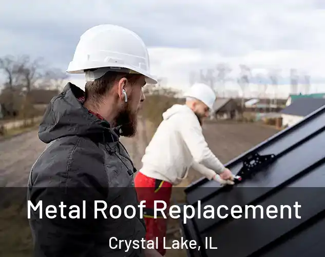  Metal Roof Replacement Crystal Lake, IL
