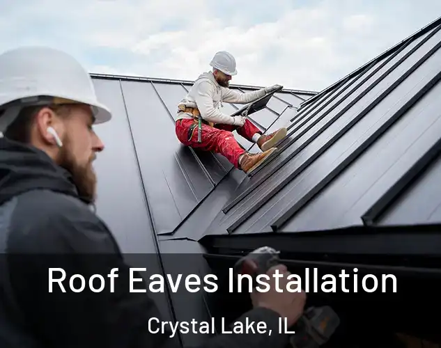  Roof Eaves Installation Crystal Lake, IL