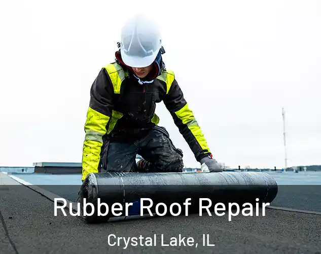  Rubber Roof Repair Crystal Lake, IL