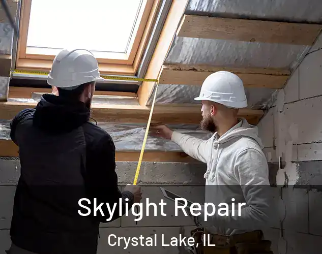  Skylight Repair Crystal Lake, IL