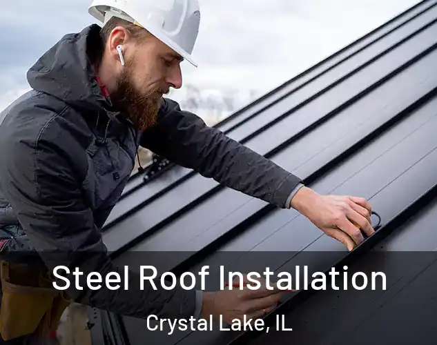  Steel Roof Installation Crystal Lake, IL